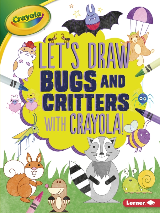 Title details for Let's Draw Bugs and Critters with Crayola ® ! by Kathy Allen - Available